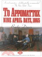 To Appomattox ─ Nine April Days, 1865