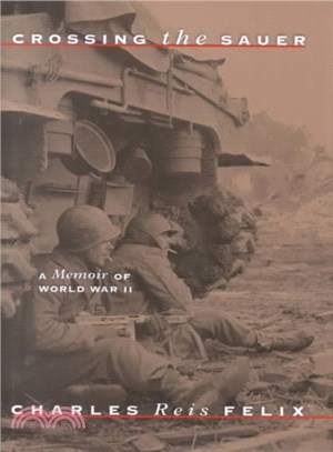 Crossing the Sauer ─ A Memoir of World War II