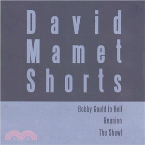 David Mamet Shorts: Bobby Gould in Hell; Reunion; the Shawl