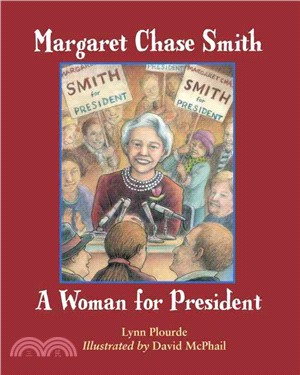 Margaret Chase Smith: A Woman for President