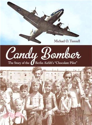 Candy Bomber ─ The Story of the Berlin Airlift's "Chocolate Pilot"