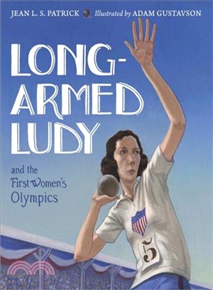 Long-Armed Ludy and the First Women's Olympics ─ Based on a True Story of Lucile Ellerbe Godbold