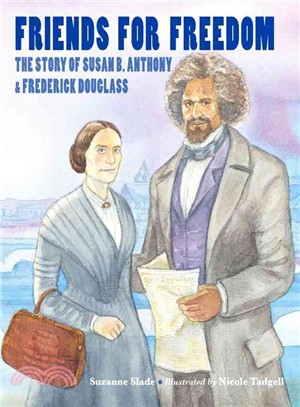 Friends for Freedom ─ The Story of Susan B. Anthony & Frederick Douglass