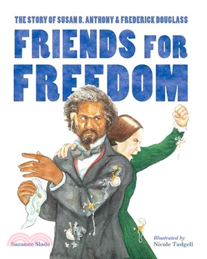 Friends for Freedom ─ The Story of Susan B. Anthony & Frederick Douglass