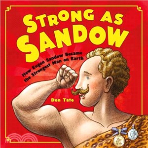 Strong As Sandow ─ How Eugen Sandow Became the Strongest Man on Earth