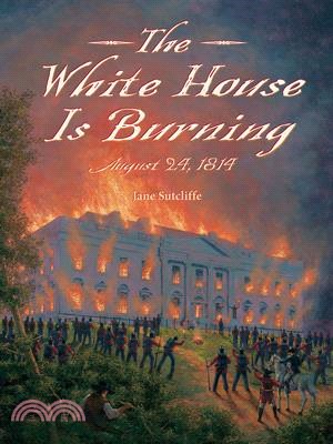 The White House Is Burning ― August 24, 1814