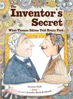 The Inventor's Secret ─ What Thomas Edison Told Henry Ford