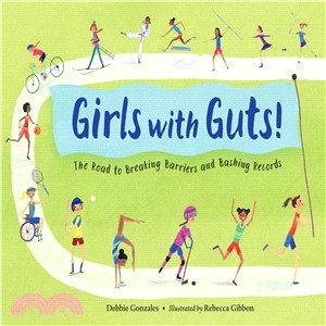 Girls with guts! :the road to breaking barriers and bashing records /