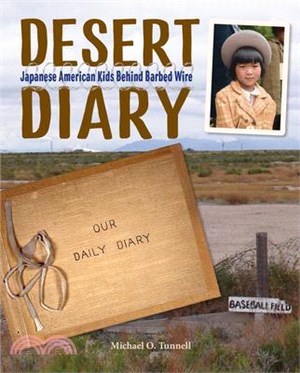 Desert Diary ― Japanese American Kids Behind Barbed Wire