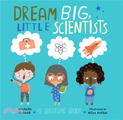 Dream Big, Little Scientists ― A Bedtime Book