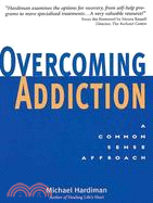 Overcoming Addiction ─ A Common Sense Approach