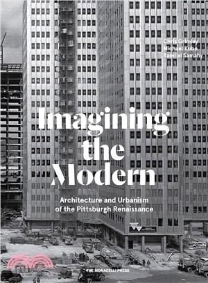 Imagining the Modern ― Architecture, Urbanism, and the Pittsburgh Renaissance