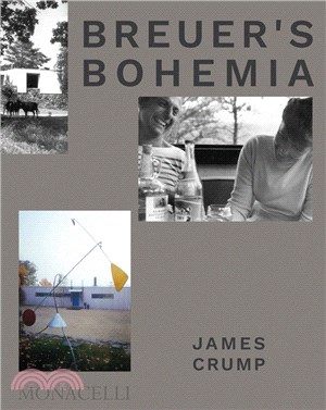 Breuer's Bohemia: The Architect, His Circle, and Midcentury Houses in New England