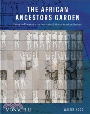 The African Ancestors Garden：History and Memory at the International African American Museum