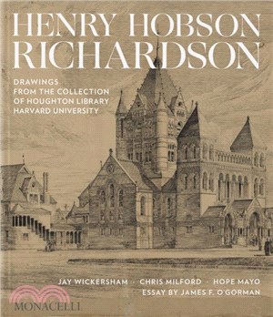 Henry Hobson Richardson：Drawings from the Collection of Houghton Library, Harvard University