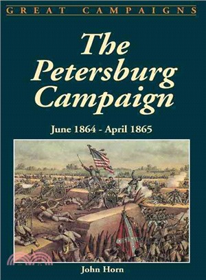 The Petersburg Campaign—June 1864-April 1865