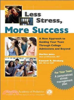 Less Stress, More Success ─ A New Approach to Guiding Your Teen Through College Admissions And Beyond