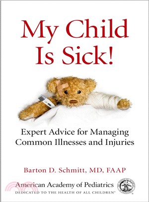 My Child Is Sick! ─ Expert Advice for Managing Common Illnesses and Injuries