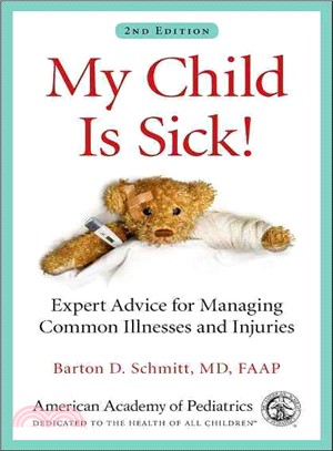My Child Is Sick! ─ Expert Advice for Managing Common Illnesses and Injuries
