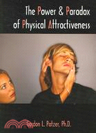 The Power And Paradox of Physical Attractiveness