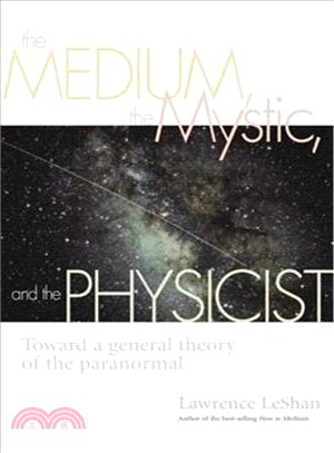 The Medium, the Mystic, and the Physicist: Toward a General Theory of the Paranormal