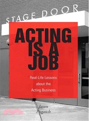 Acting Is a Job: Real-life Lessons About the Acting Business