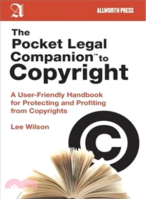 The Pocket Legal Companion to Copyright—A User-Friendly Handbook for Protecting and Profiting from Copyrights