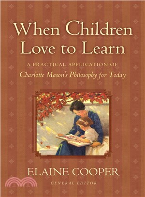 When Children Love to Learn ─ A Practical Application of Charlotte Mason's Philosophy for Today