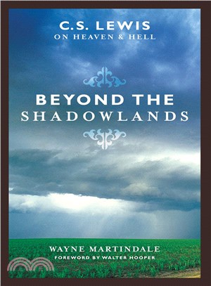 Beyond The Shadowlands ― C.s. Lewis On Heaven And Hell