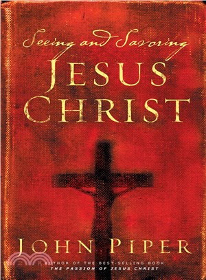 Seeing And Savoring Jesus Christ