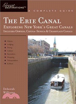 The Erie Canal—Exploring New York's Great Canals. Includes Oswego, Cayuga-seneca & Champlain Canals