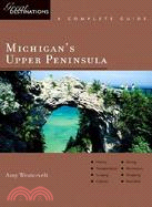 Great Destinations Michigan's Upper Peninsula: A Complete Guide