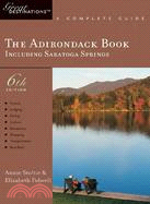 Great Destinations The Adirondack Book: A Complete Guide