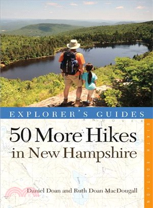 Explorer's Guides 50 More Hikes in New Hampshire ─ Day Hikes and Backpacking Trips from Mount Monadnock to Mount Magalloway