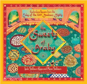 The Sweets of Araby ― Enchanting Recipes from the Tales of the 1001 Arabian Nights