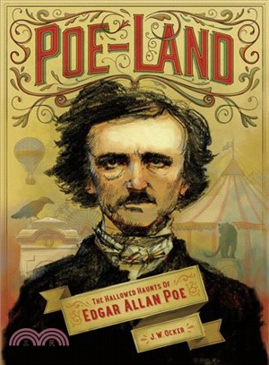 Poe-Land :the hallowed haunts of Edgar Allan Poe /