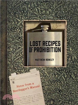 Lost Recipes of Prohibition ─ Notes from a Bootlegger's Manual