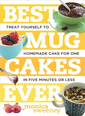 Best Mug Cakes Ever ─ Treat Yourself to Homemade Cake for One in Five Minutes or Less