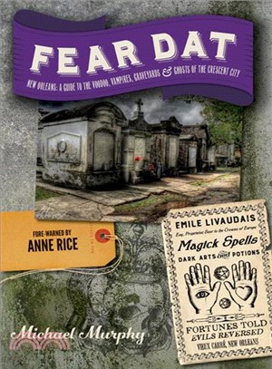 Fear Dat New Orleans ─ A Guide to the Voodoo, Vampires, Graveyards & Ghosts of the Crescent City