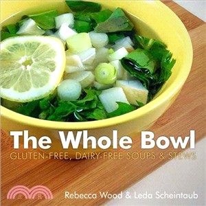 The Whole Bowl ― Gluten-Free/Dairy Free Soups and Stews