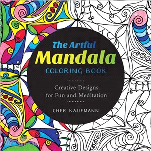 The Artful Mandala Adult Coloring Book ─ Creative Designs for Fun and Meditation