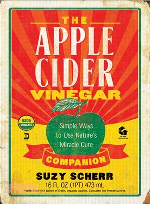 The Apple Cider Vinegar Companion ─ Simple Ways to Use Nature's Miracle Cure
