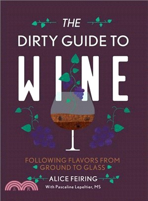 The Dirty Guide to Wine ─ Following Flavor from Ground to Glass