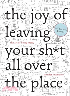 The Joy of Leaving Your Sh*t All over the Place ─ The Art of Being Messy