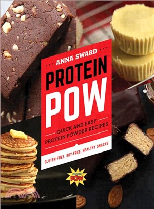 Protein Pow ─ Quick and Easy Protein Powder Recipes: Gluten-Free, Soy-Free, Healthy Snacks