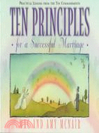 Ten Principles for a Successful Marriage: Practical Lessons from the Ten Commandments