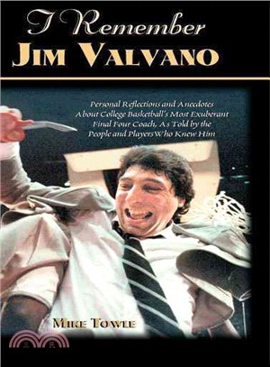 I Remember Jim Valvano: Personal Reflections and Anecdotes About College Basketball's Most Exuberant Final Four Coach, As Told by the People and Players Who Knew Him