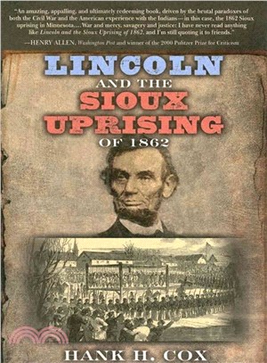 Lincoln And The Sioux Uprising Of 1862