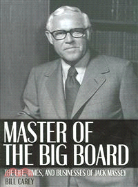 Master of the Big Board ― The Life, Times And Businesses of Jack Massey