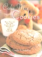 Cake Mix Cookie Companion ─ More Than 175 Delectable Cookie Recipes That Begin With a Box of Cake Mix